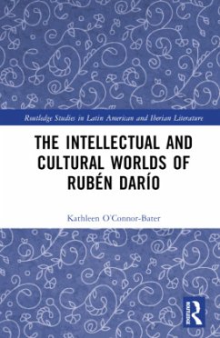 The Intellectual and Cultural Worlds of Rubén Darío - O'Connor-Bater, Kathleen T.