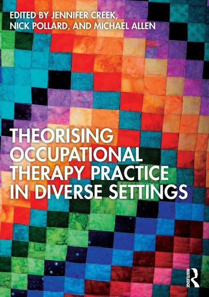 Theorising Occupational Therapy Practice in Diverse Settings Theorising Occupational Therapy Practice in Diverse Settings