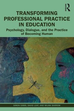 Transforming Professional Practice in Education - Gibbs, Simon; Leat, David; Barrow, Wilma