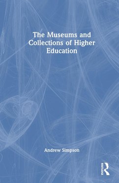 The Museums and Collections of Higher Education - Simpson, Andrew