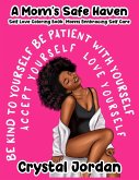 A Mom's Safe Haven Self Love Coloring Book Moms Embracing Self Care