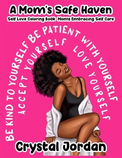 A Mom's Safe Haven Self Love Coloring Book Moms Embracing Self Care - Jordan, Crystal