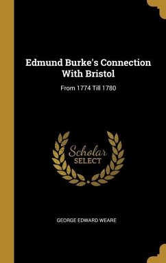 Edmund Burke's Connection With Bristol - Weare, George Edward