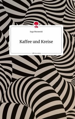 Kaffee und Kreise. Life is a Story - story.one - Morawski, Inga