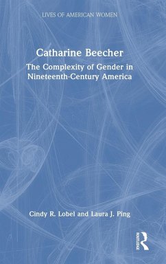 Catharine Beecher - Lobel, Cindy R; Ping, Laura J