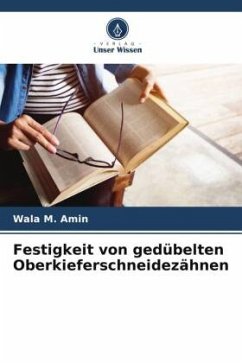 Festigkeit von gedübelten Oberkieferschneidezähnen - M. Amin, Wala