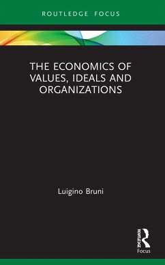 The Economics of Values, Ideals and Organizations - Bruni, Luigino