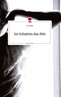 Im Schatten das Alte. Life is a Story - story.one - Waltl, Eva