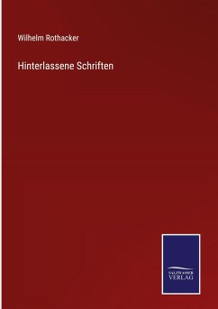 Hinterlassene Schriften - Rothacker, Wilhelm