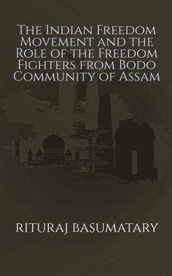 The Indian Freedom Movement and the Role of the Freedom Fighters from Bodo Community of Assam - Basumatary, Rituraj