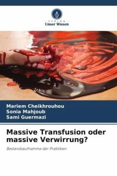 Massive Transfusion oder massive Verwirrung? - Cheikhrouhou, Mariem;Mahjoub, Sonia;Guermazi, Sami