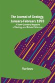 The Journal of Geology, January-February 1893 ; A Semi-Quarterly Magazine of Geology and Related Sciences