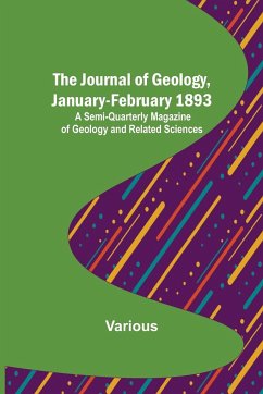 The Journal of Geology, January-February 1893 ; A Semi-Quarterly Magazine of Geology and Related Sciences - Various