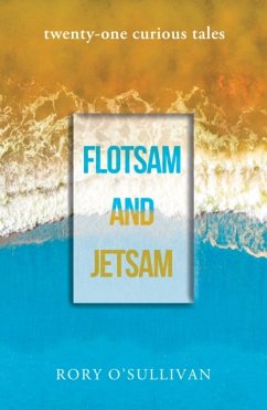 flotsam and jetsam - twenty-one curious tales - O'Sullivan, Rory