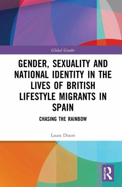 Gender, Sexuality and National Identity in the Lives of British Lifestyle Migrants in Spain - Dixon, Laura