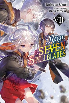 Reign of the Seven Spellblades, Vol. 7 (light novel) - Uno, Bokuto
