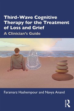 Third-Wave Cognitive Therapy for the Treatment of Loss and Grief - Hashempour, Faramarz; Anand, Navya