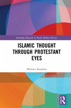 Islamic Thought Through Protestant Eyes - Karabela, Mehmet (Queen's University, Canada)