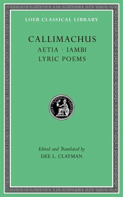 Aetia. Iambi. Lyric Poems - Callimachus