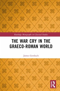 The War Cry in the Graeco-Roman World - Gersbach, James