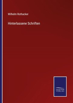 Hinterlassene Schriften - Rothacker, Wilhelm