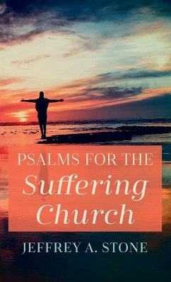 Psalms for the Suffering Church - Stone, Jeffrey A.