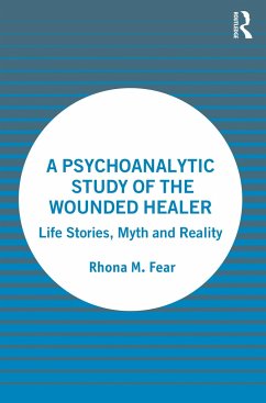 A Psychoanalytic Study of the Wounded Healer - Fear, Rhona M.