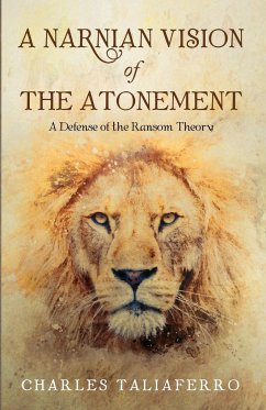 A Narnian Vision of the Atonement - Taliaferro, Charles
