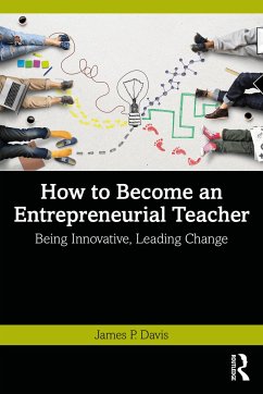 How to Become an Entrepreneurial Teacher - Davis, James P. (Queensland University of Technology, Australia)