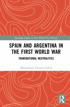 Spain and Argentina in the First World War - Fuentes Codera, Maximiliano