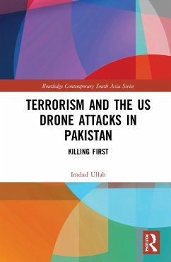 Terrorism and the US Drone Attacks in Pakistan - Ullah, Imdad