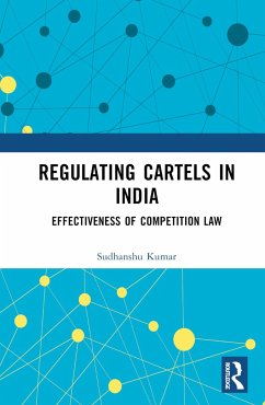 Regulating Cartels in India - Kumar, Sudhanshu