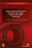 High Temperature Electronics Design for Aero Engine Controls and Health Monitoring (eBook, PDF)