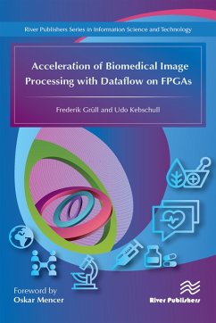 Acceleration of Biomedical Image Processing with Dataflow on FPGAs (eBook, ePUB) - Grüll, Frederik; Kebschull, Udo