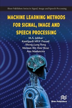 Machine Learning Methods for Signal, Image and Speech Processing (eBook, ePUB) - Jabbar, M. A.; Kantipudi, MVV Prasad; Peng, Sheng-Lung; Reaz, Mamun Bin Ibne; Madureira, Ana Maria
