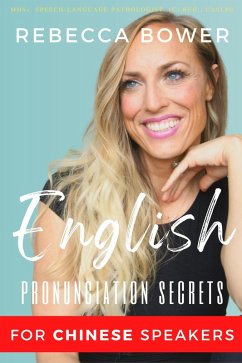 English Pronunciation Secrets For Chinese Speakers (eBook, ePUB) - Bower, Rebecca