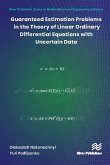 Guaranteed Estimation Problems in the Theory of Linear Ordinary Differential Equations with Uncertain Data (eBook, PDF)
