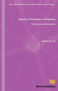 Aspects of Kolmogorov Complexity the Physics of Information (eBook, PDF) - Tice, Bradley S.