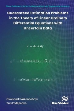 Guaranteed Estimation Problems in the Theory of Linear Ordinary Differential Equations with Uncertain Data (eBook, ePUB) - Nakonechnyi, Oleksandr; Podlipenko, Yuri