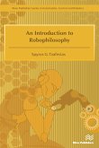 An Introduction to Robophilosophy Cognition, Intelligence, Autonomy, Consciousness, Conscience, and Ethics (eBook, PDF)
