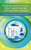 Building Industries at Sea - 'Blue Growth' and the New Maritime Economy (eBook, PDF)