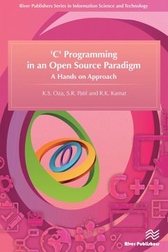 'C' Programming in an Open Source Paradigm (eBook, ePUB) - Oza, K. S.; Patil, S. R.; Kamat, R. K.