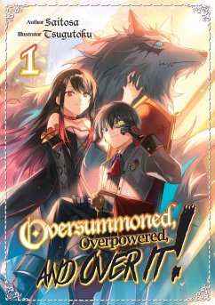 Oversummoned, Overpowered, and Over It! Volume 1 (eBook, ePUB) - Saitosa