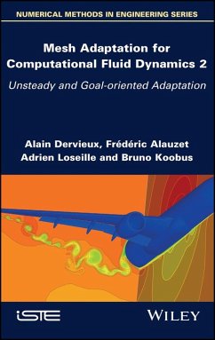 Mesh Adaptation for Computational Fluid Dynamics, Volume 2 (eBook, ePUB) - Dervieux, Alain; Alauzet, Frederic; Loseille, Adrien; Koobus, Bruno