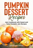 Pumpkin Dessert Recipes, Jam Cookbook with Sweet and Tasty Pumpkin Jam Recipes (Tasty Pumpkin Dishes, #6) (eBook, ePUB)