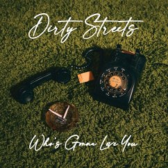 Who'S Gonna Love You? - Dirty Streets