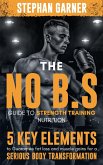 The No B.S. Guide to Strength Training Nutrition (eBook, ePUB)