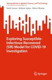 Exploring Susceptible-Infectious-Recovered (SIR) Model for COVID-19 Investigation (eBook, PDF)