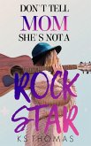 Don't Tell Mom She's Not A Rock Star (eBook, ePUB)