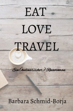 EAT LOVE TRAVEL - Schmid-Borja, Barbara